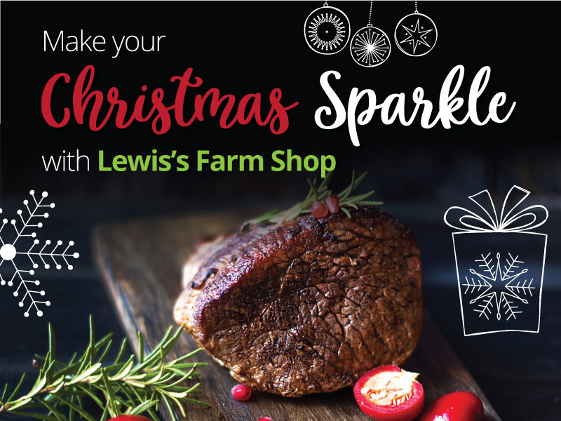 Make your Christmas Sparkle with Lewis’s Farm Shop