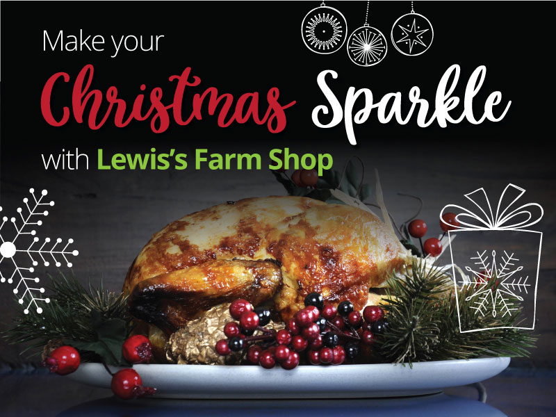 Make your Christmas Sparkle with Lewis’s Farm Shop